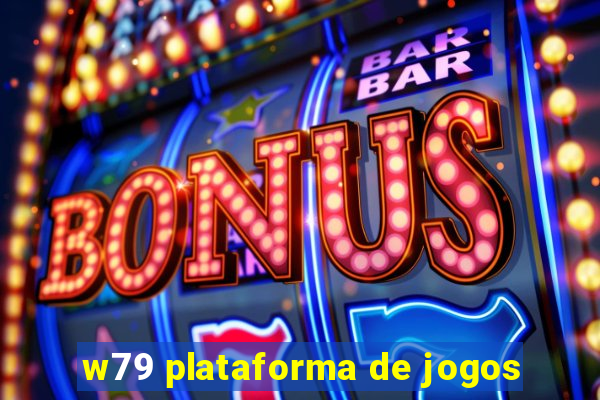 w79 plataforma de jogos